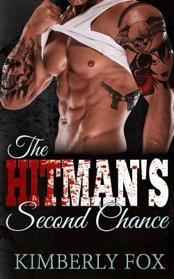 The Hitman's Second Chance: A Standalone Bad Boy Romance Novel by Kimberly Fox