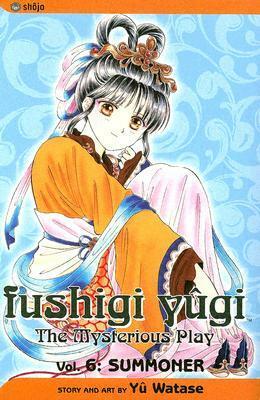 Fushigi Yûgi: The Mysterious Play, Vol. 6: Summoner by Yuji Oniki, Yuu Watase