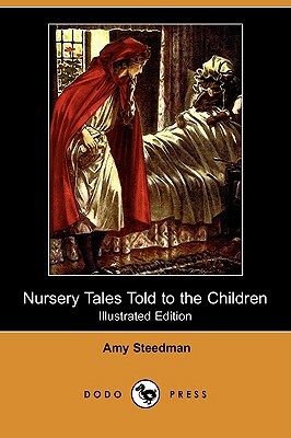 Nursery Tales Told to the Children (Illustrated Edition) (Dodo Press) by Amy Steedman