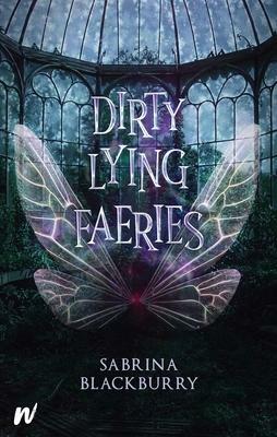 Dirty Lying Faeries by Sabrina Blackburry