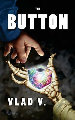 The Button: Book I of II by Vlad V