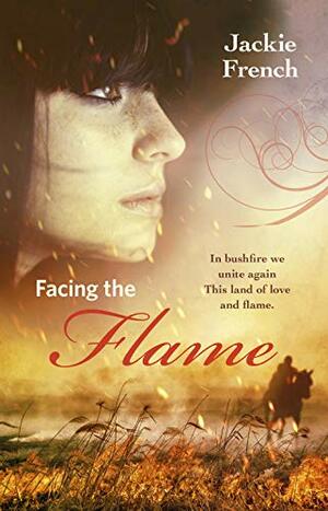 Facing the Flame by Jackie French