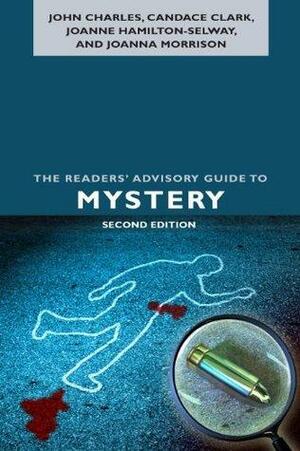 The Readers' Advisory Guide to Mystery by Joanne Hamilton-Selway, Candace Clark, John Charles, Joanna Morrison