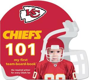 Kansas City Chiefs 101 by Brad M. Epstein