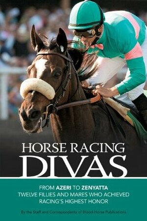 Horse Racing Divas by Tracy Gantz, David Schmitz, Steve Haskin, Eliza McGraw, Rena Baer, Jacqueline Duke, Judy Marchman, Avalyn Hunter, John McEvoy, Tom Hall