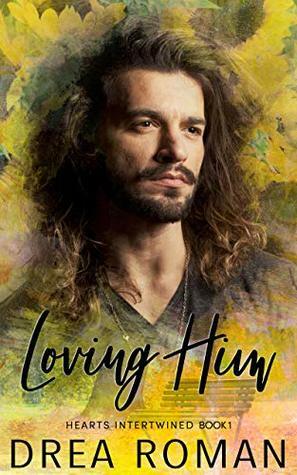 Loving Him by Drea Roman