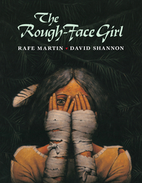 The Rough-Face Girl by Rafe Martin