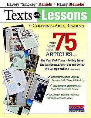 Texts and Lessons for Content-Area Reading: With More Than 75 Articles from The New York Times, Rolling Stone, The Washington Post, Car and Driver, Chicago Tribune, and Many Others by Nancy Steineke, Harvey Daniels, Harvey Daniels