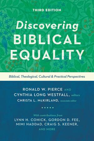 Discovering Biblical Equality: Biblical, Theological, Cultural, and Practical Perspectives by Cynthia Long Westfall, Ronald W. Pierce, Christa L. McKirland