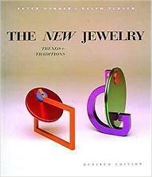 The New Jewelry: Trends + Traditions by Peter Domer, Ralph Turner