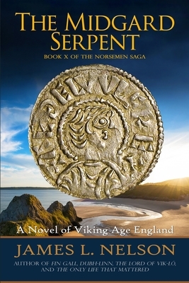 The Midgard Serpent: A Novel of Viking Age England by James L. Nelson