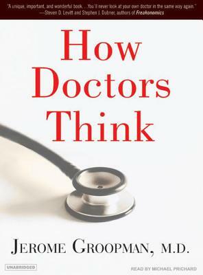 How Doctors Think by Jerome Groopman