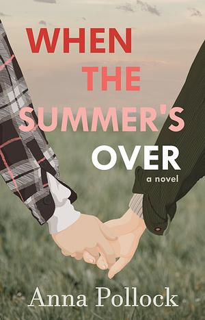 When the Summer's Over by Anna Pollock