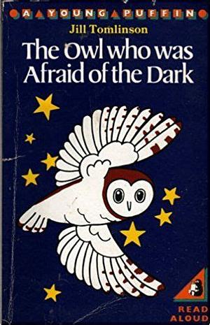 The Owl Who Was Afraid of the Dark by Jill Tomlinson