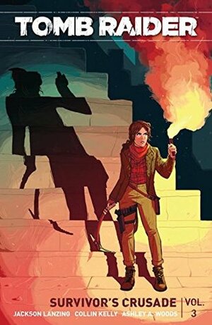 Tomb Raider, Vol. 3: Survivor's Crusade by Collin Kelly, Jackson Lanzing, Ashley A. Woods