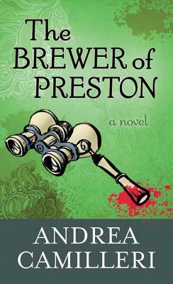 The Brewer of Preston by Andrea Camilleri