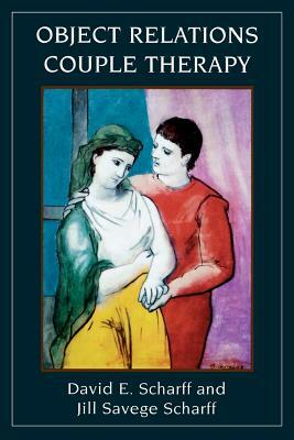 Object Relations Couple Therapy by David E. Scharff, Jill Savege Scharff