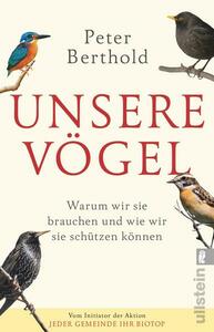 Unsere Vögel - Warum wir sie brauchen und wie wir sie schützen können by Peter Berthold