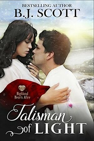 Talisman of Light: Highland Hearts Afire - Time Travel Romance by B.J. Scott