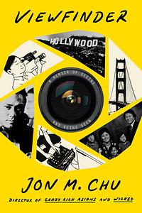 Viewfinder: A Memoir of Seeing and Being Seen by Jon M. Chu