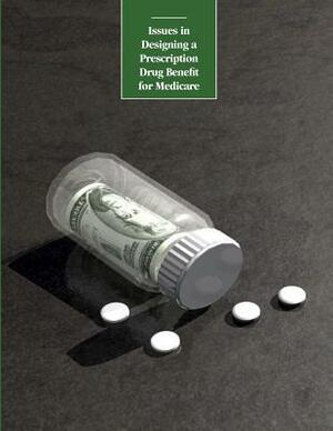 Issues in Designing a Prescription Drug Benefit for Medicare by Congressional Budget Office