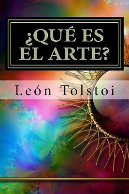 ¿Qué es el Arte? by Leo Tolstoy