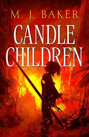 Candle Children by M.J. Baker