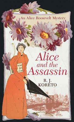 Alice and the Assassin by R.J. Koreto