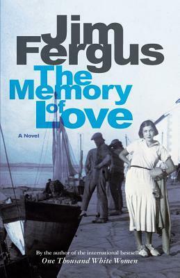 The Memory of Love by Jim Fergus