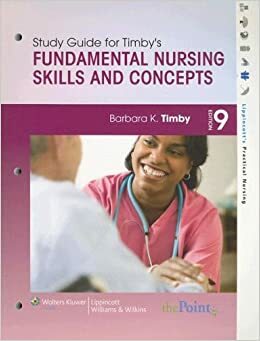 Study Guide to Accompany Fundamental Nursing Skills and Concepts by Barbara Kuhn Timby