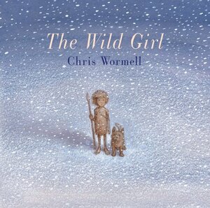 The Wild Girl by Christopher Wormell