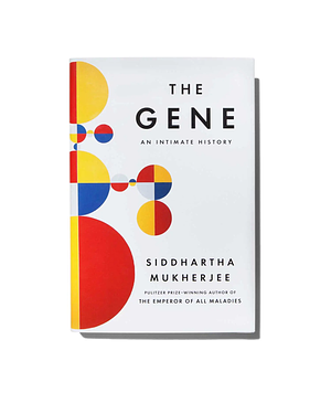 The Gene: An Intimate History by Siddhartha Mukherjee