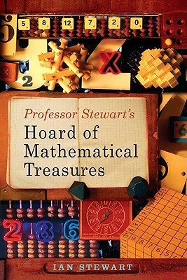 Professor Stewart's Hoard of Mathematical Treasures by Ian Stewart