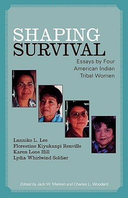 Shaping Survival: Essays by Four American Indian Tribal Women by Lanniko Lee