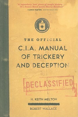 The Official CIA Manual of Trickery and Deception by Robert Wallace, H. Keith Melton
