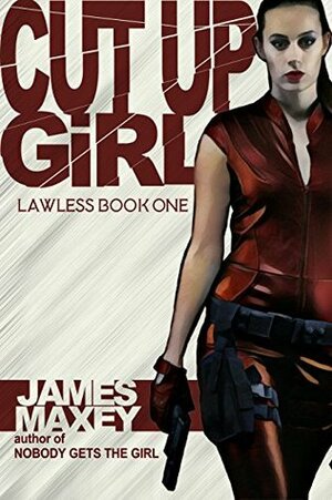 Cut Up Girl by James Maxey