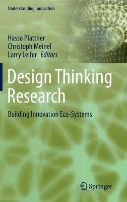 Design Thinking Research: Building Innovation Eco-Systems by 