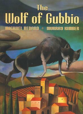 The Wolf of Gubbio by Murray Kimber, Michael Bedard