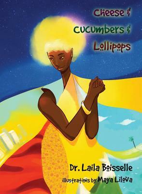 Cheese & Cucumbers & Lollipops by Laila Boisselle
