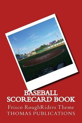 Baseball Scorecard Book: Frisco Roughriders Theme by Thomas Publications