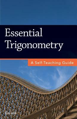 Essential Trigonometry: A Self-Teaching Guide by Tim Hill