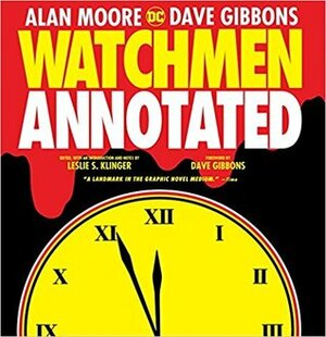 Watchmen: The Annotated Edition by Alan Moore, Leslie Klinger, Dave Gibbons