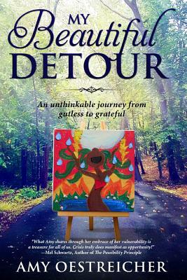 My Beautiful Detour: An Unthinkable Journey from Gutless to Grateful by Amy Oestreicher