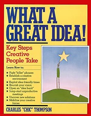 What a Great Idea: The Four Key Steps Creative People Take by Charles Thompson