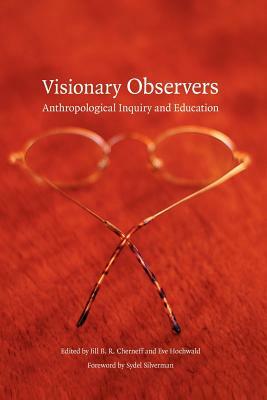 Visionary Observers: Anthropological Inquiry and Education by 