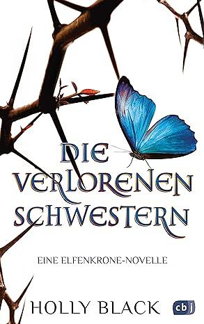 Die verlorenen Schwestern - Eine Elfenkrone-Novelle by Holly Black