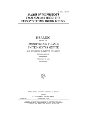 Analysis of the president's fiscal year 2011 budget with Treasury Secretary Timothy Geithner by United States Congress, United States Senate, Committee on Finance (senate)