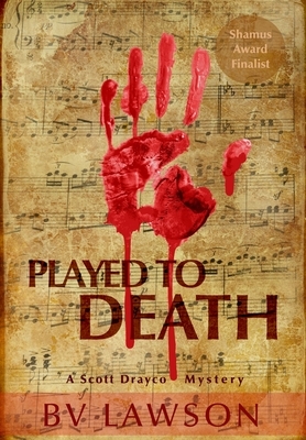 Played to Death: A Scott Drayco Mystery Novel by Bv Lawson