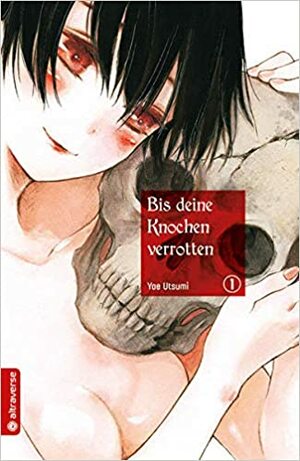 Bis deine Knochen verrotten 01 by Yae Utsumi