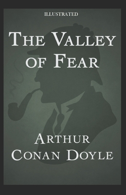 The Valley of Fear Illustrated by Arthur Conan Doyle